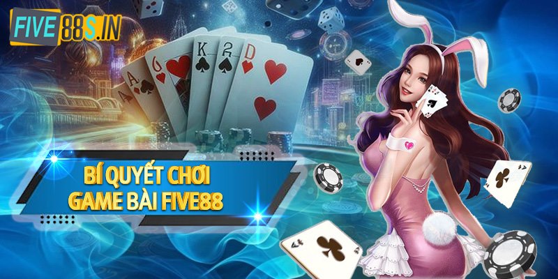 Nhung-phuong-phap-giup-anh-em-co-the-thang-lon-tai-game-bai-Five88